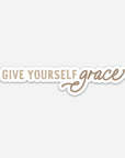 'Give Yourself Grace' Sticker